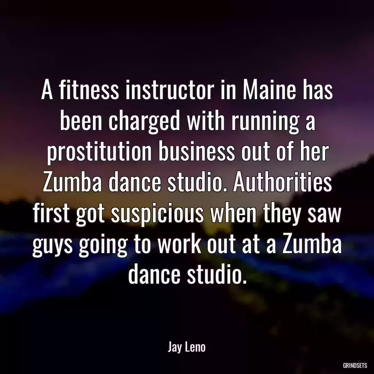 A fitness instructor in Maine has been charged with running a prostitution business out of her Zumba dance studio. Authorities first got suspicious when they saw guys going to work out at a Zumba dance studio.