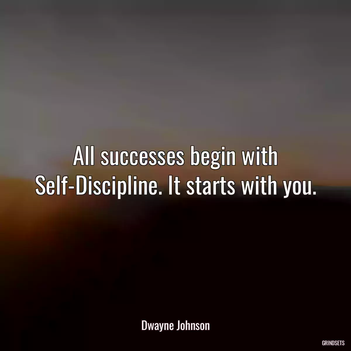 All successes begin with Self-Discipline. It starts with you.