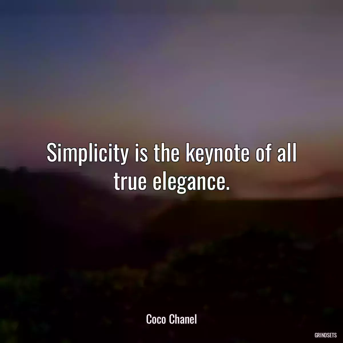 Simplicity is the keynote of all true elegance.