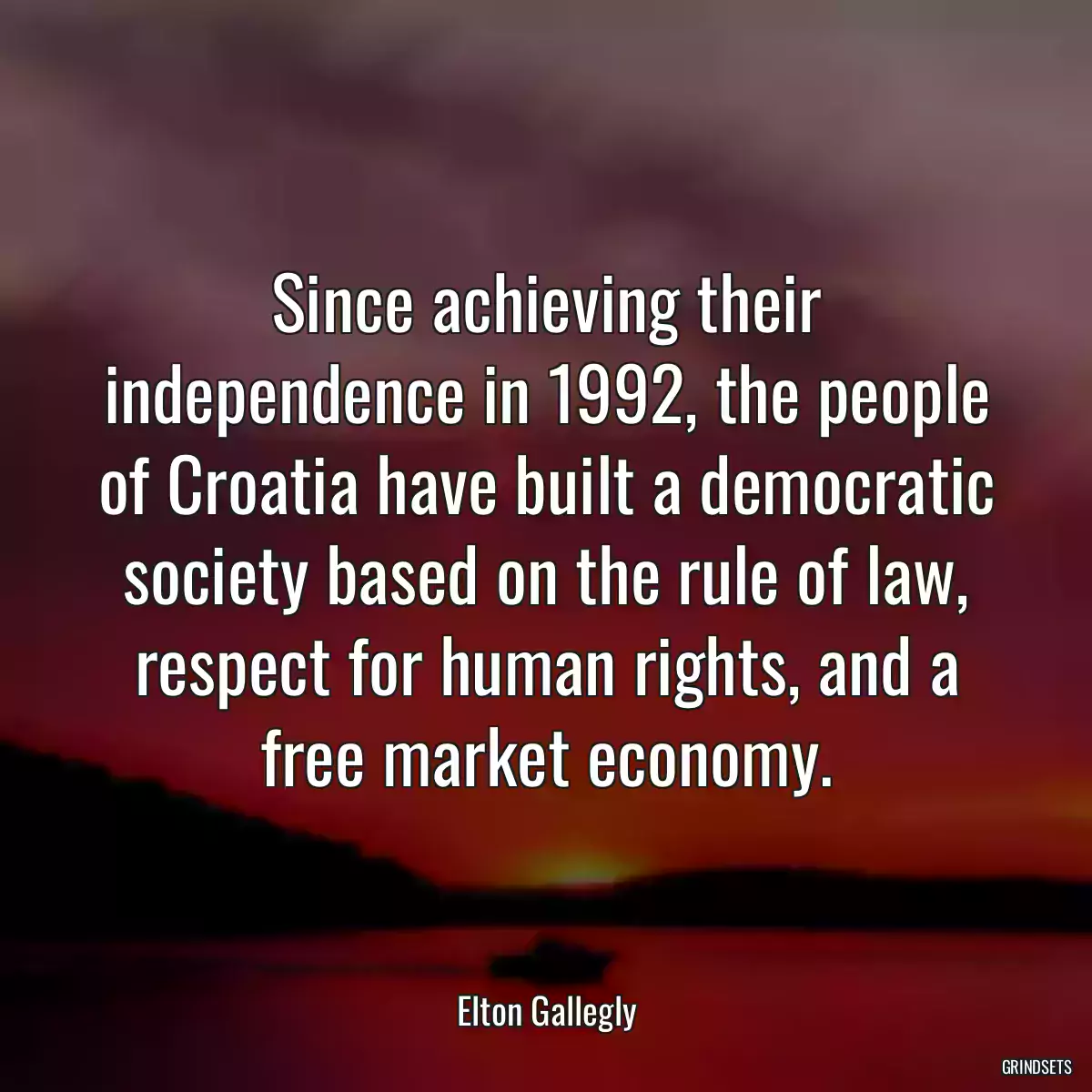 Since achieving their independence in 1992, the people of Croatia have built a democratic society based on the rule of law, respect for human rights, and a free market economy.