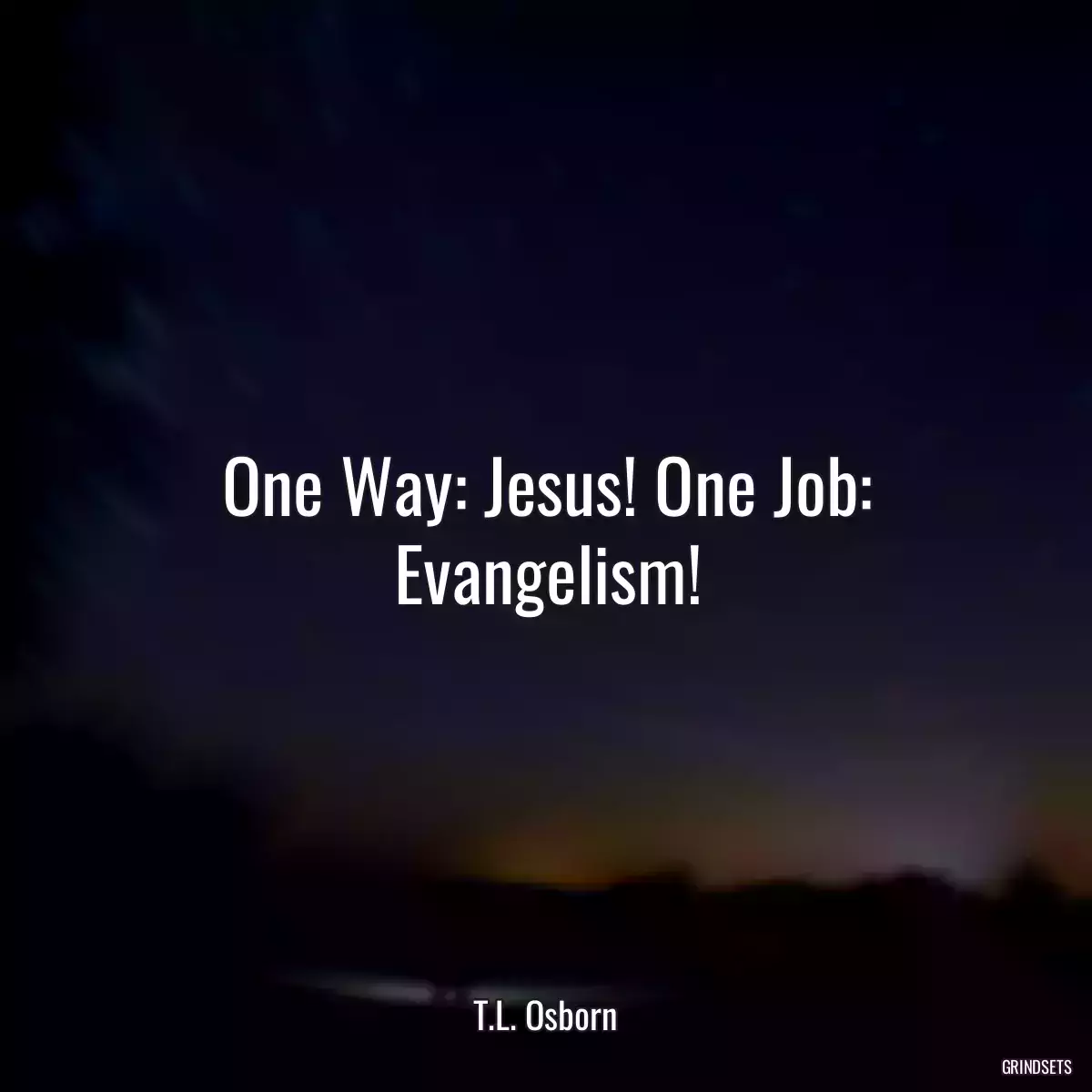 One Way: Jesus! One Job: Evangelism!