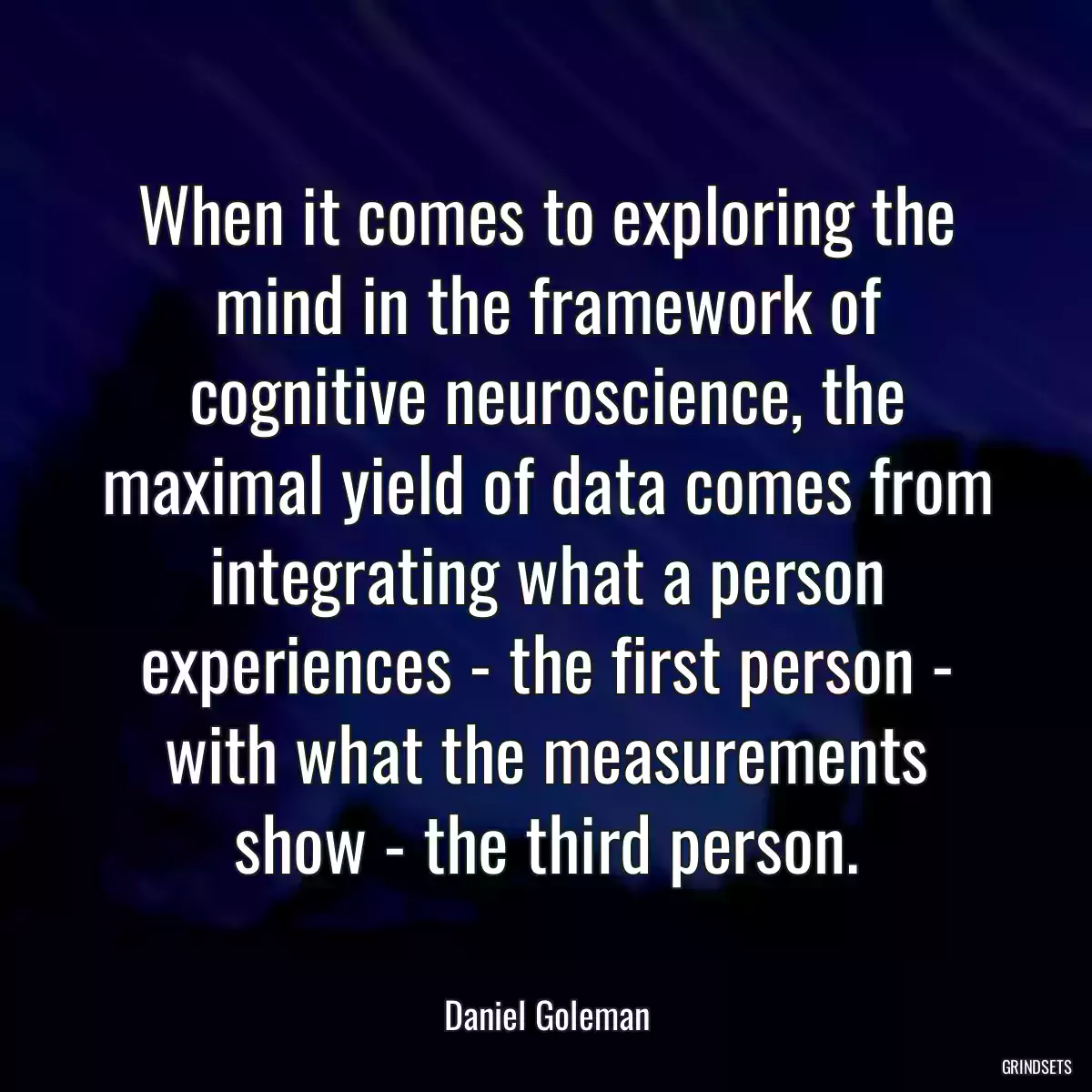 When it comes to exploring the mind in the framework of cognitive neuroscience, the maximal yield of data comes from integrating what a person experiences - the first person - with what the measurements show - the third person.