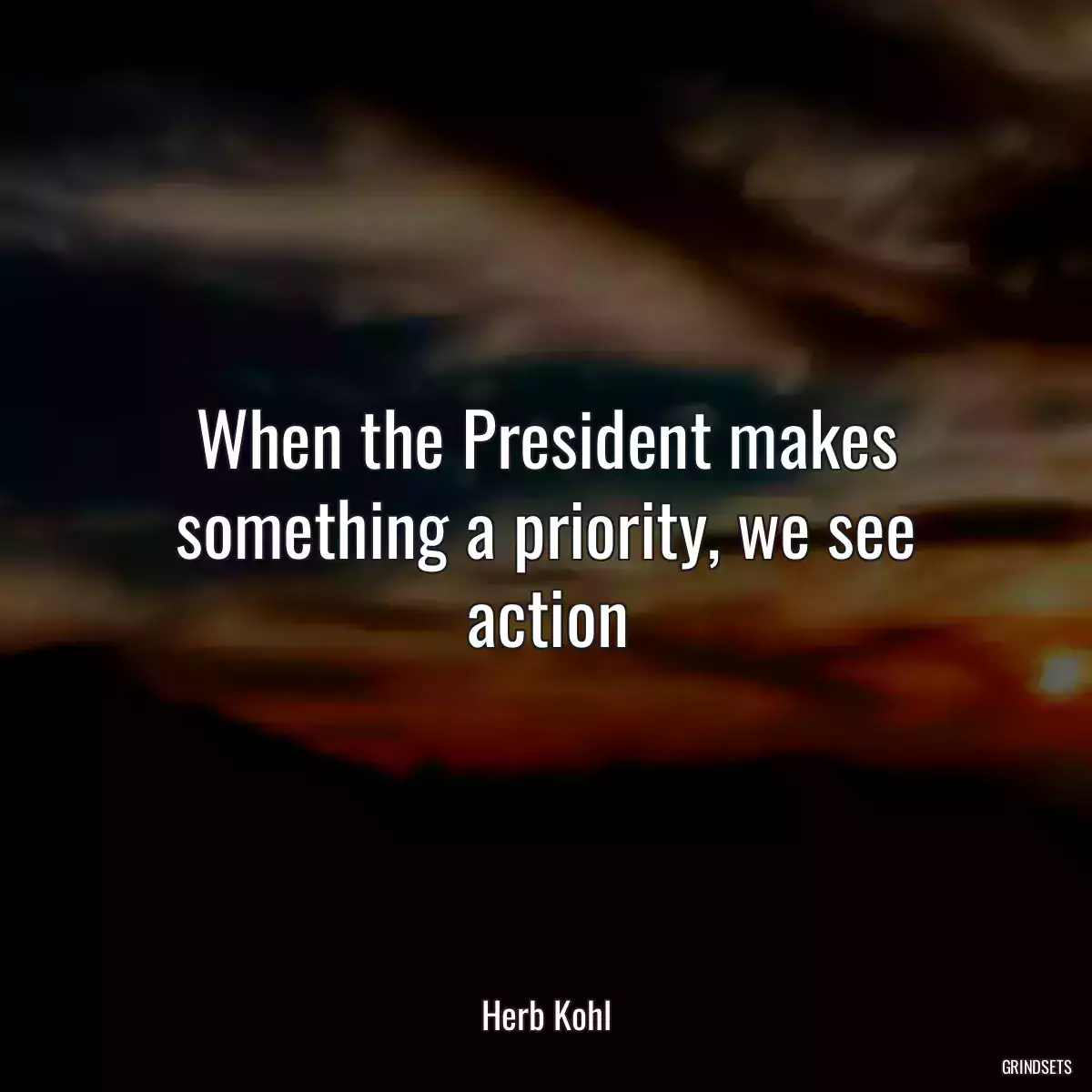 When the President makes something a priority, we see action