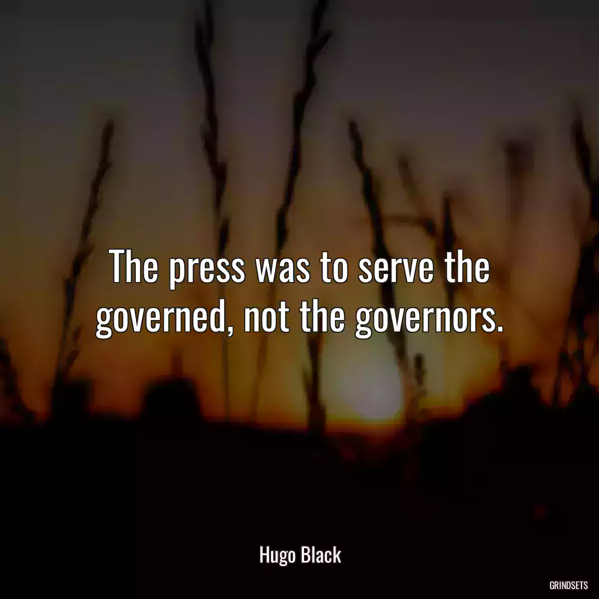 The press was to serve the governed, not the governors.