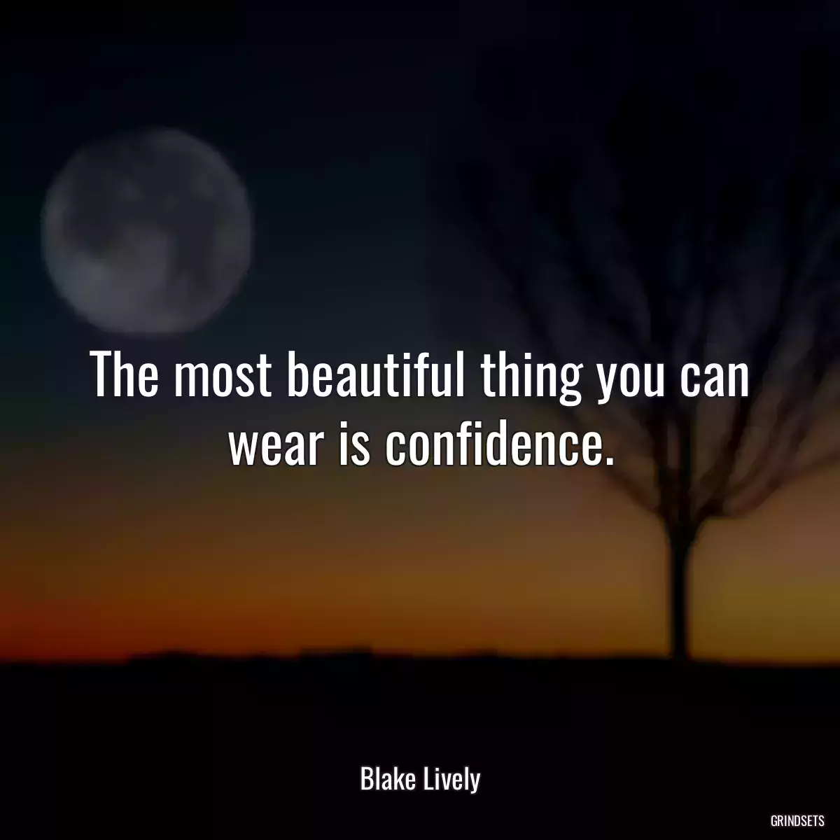 The most beautiful thing you can wear is confidence.