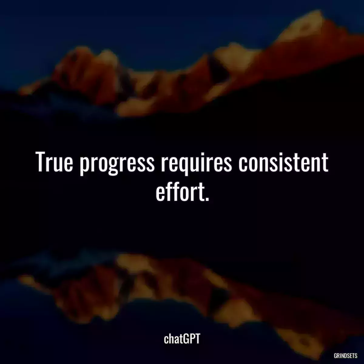 True progress requires consistent effort.