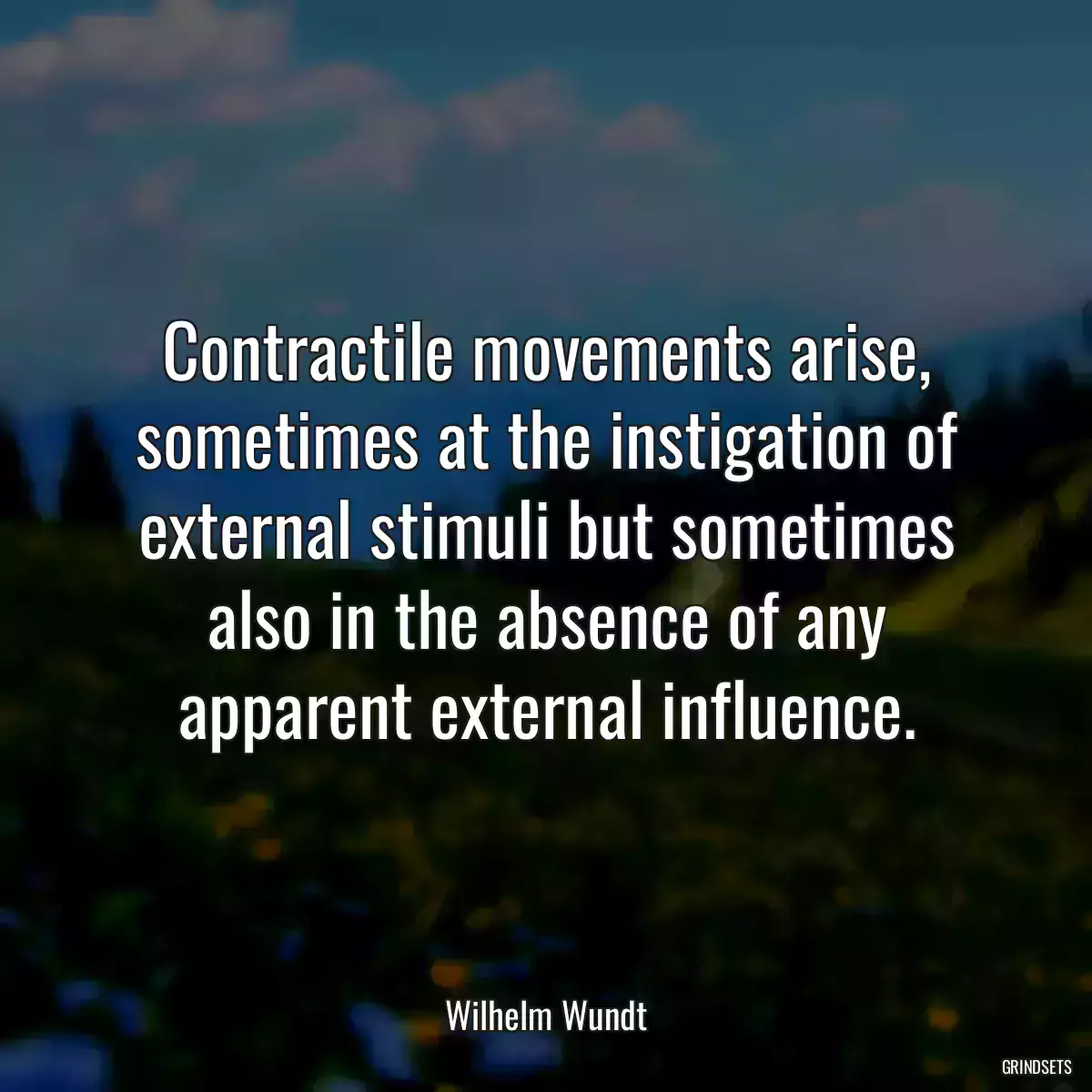 Contractile movements arise, sometimes at the instigation of external stimuli but sometimes also in the absence of any apparent external influence.