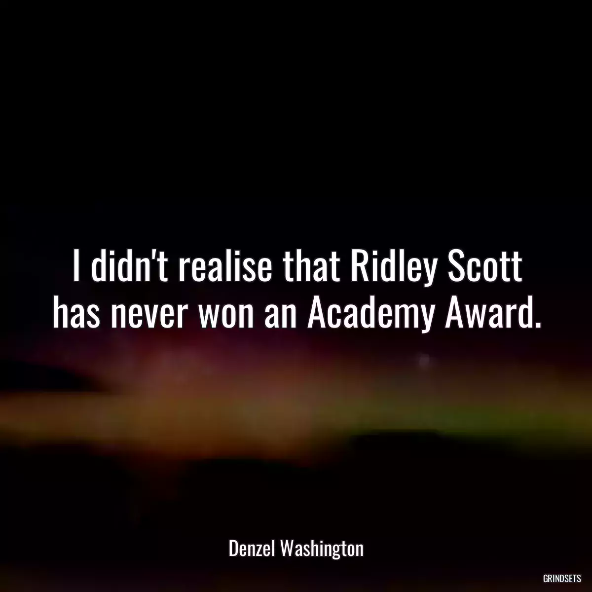 I didn\'t realise that Ridley Scott has never won an Academy Award.