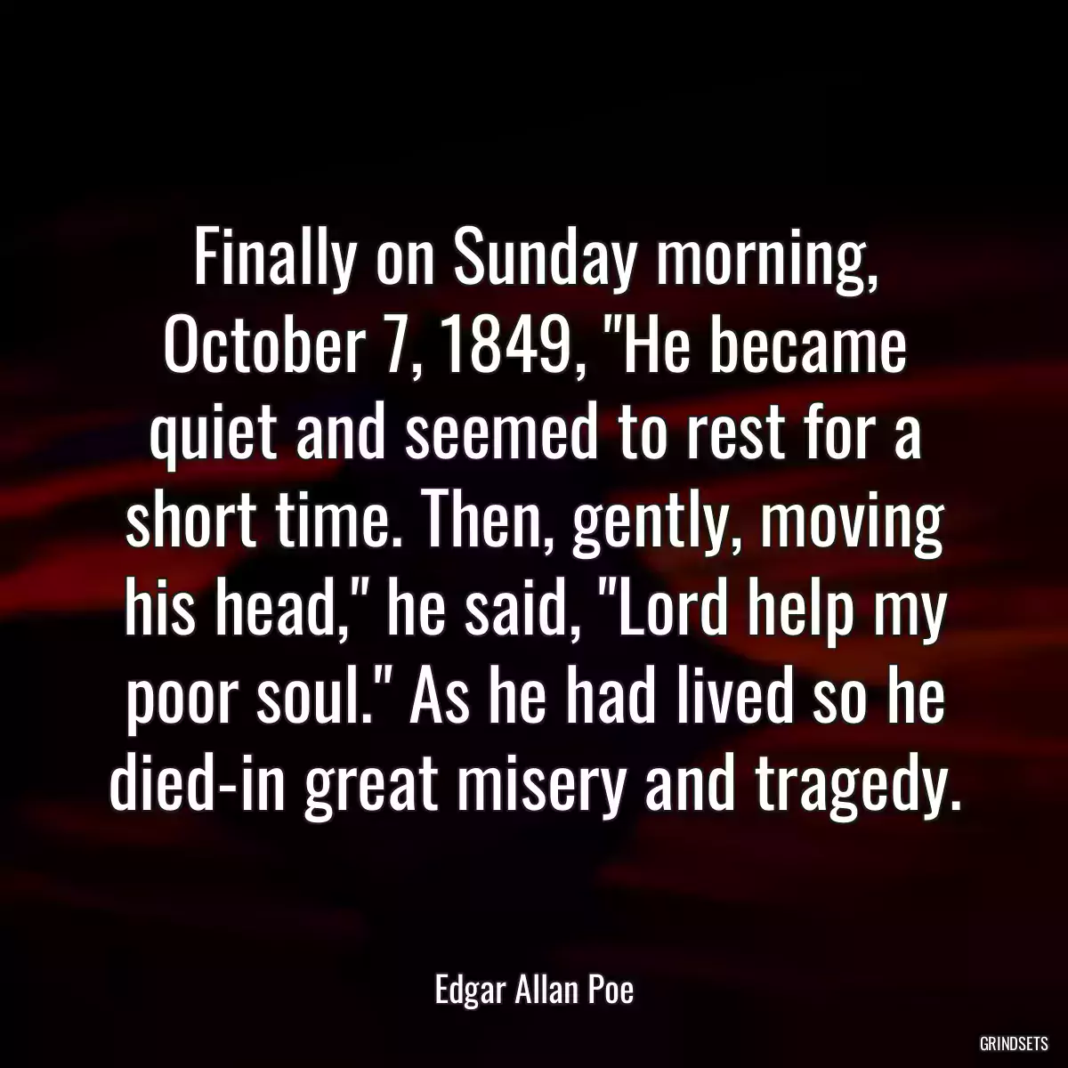 Finally on Sunday morning, October 7, 1849, \