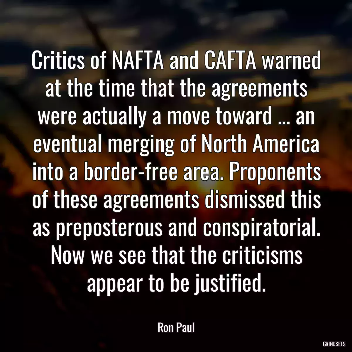 Critics of NAFTA and CAFTA warned at the time that the agreements were actually a move toward ... an eventual merging of North America into a border-free area. Proponents of these agreements dismissed this as preposterous and conspiratorial. Now we see that the criticisms appear to be justified.