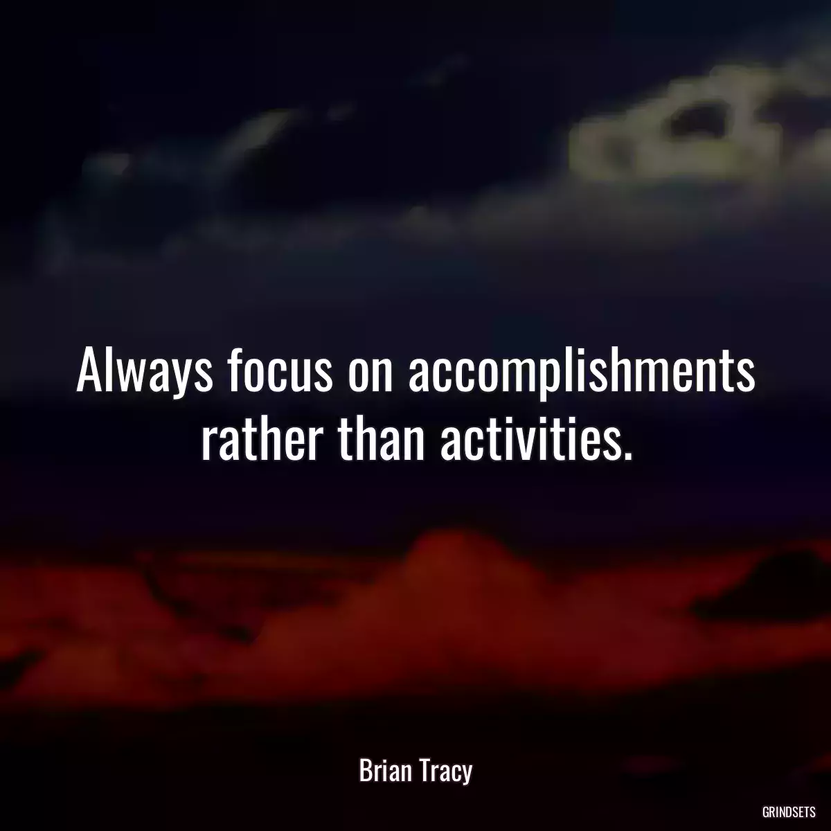 Always focus on accomplishments rather than activities.