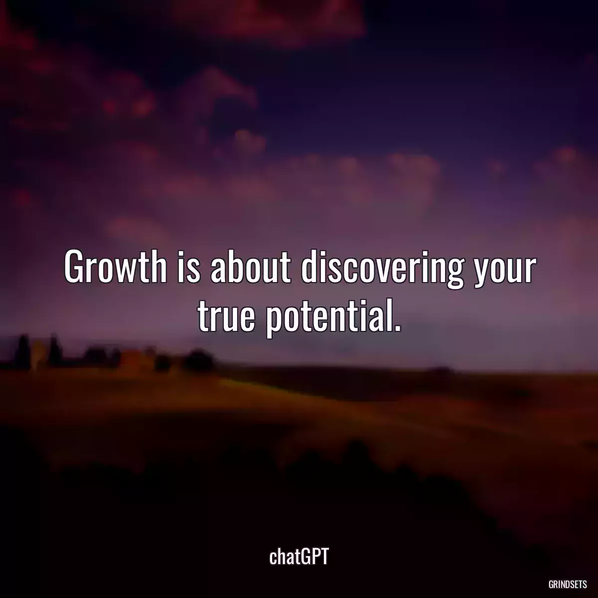 Growth is about discovering your true potential.