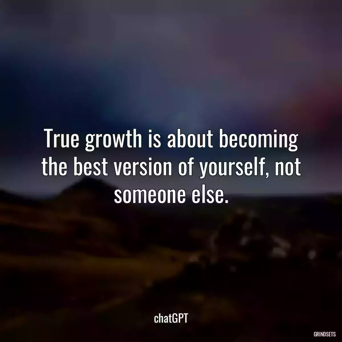 True growth is about becoming the best version of yourself, not someone else.