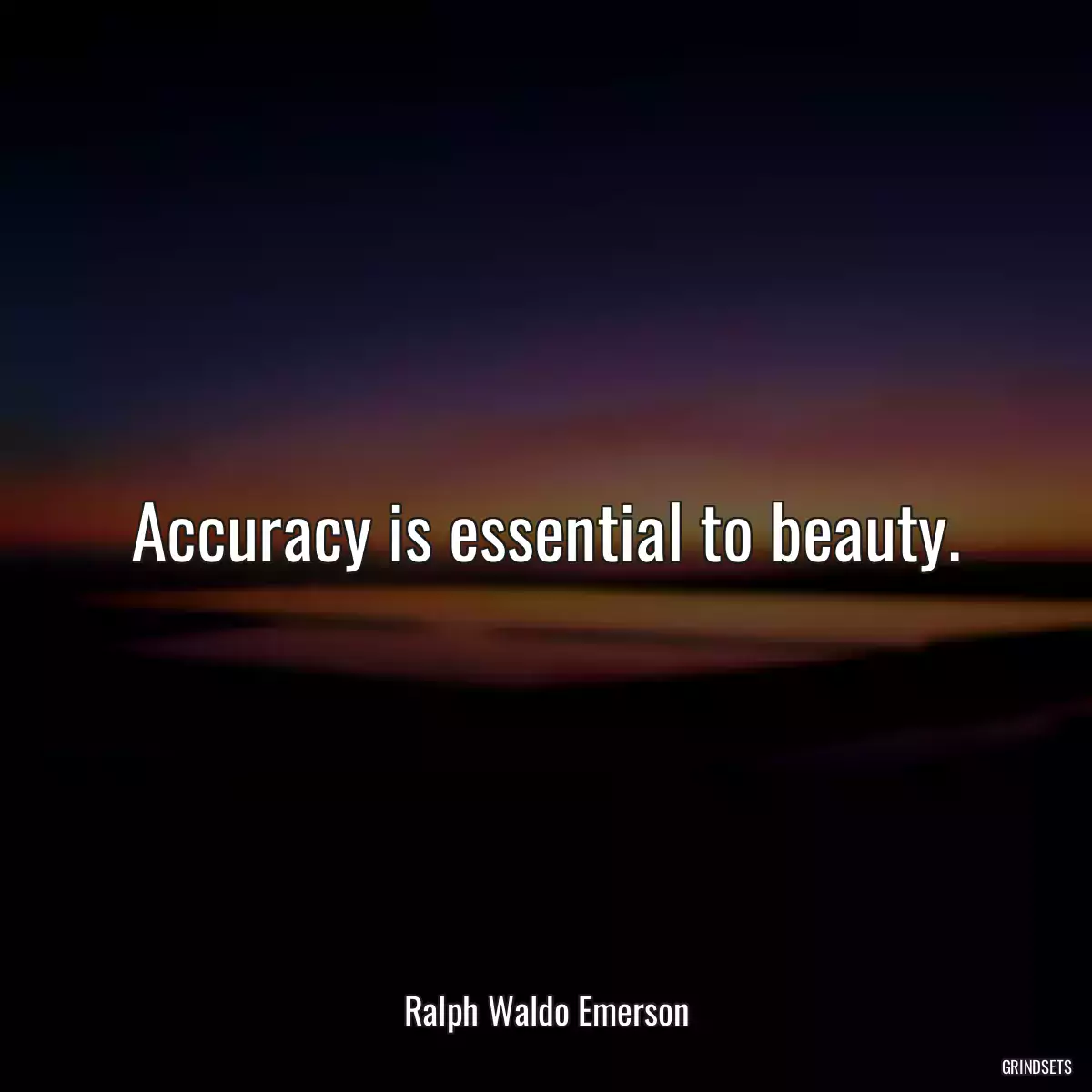 Accuracy is essential to beauty.