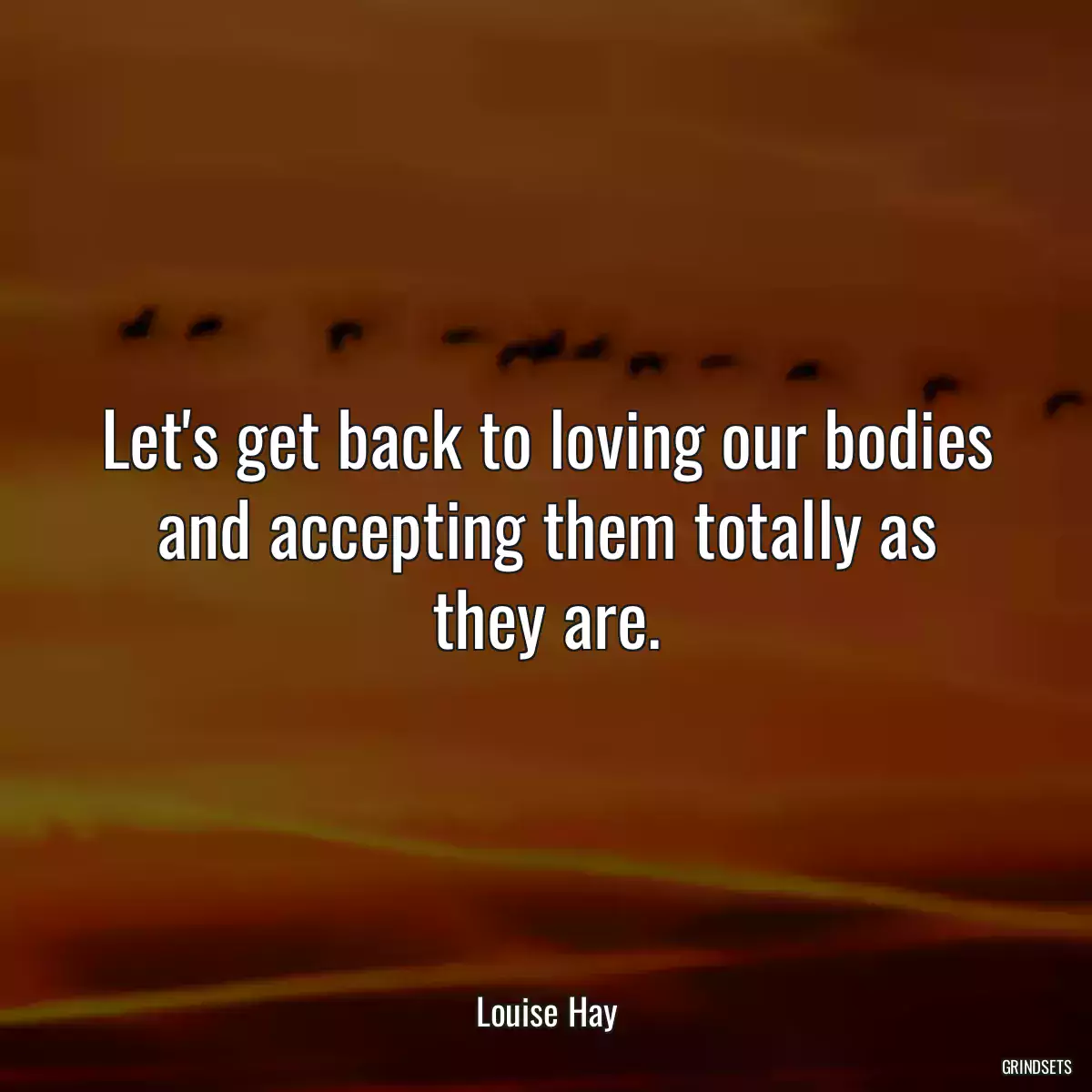 Let\'s get back to loving our bodies and accepting them totally as they are.