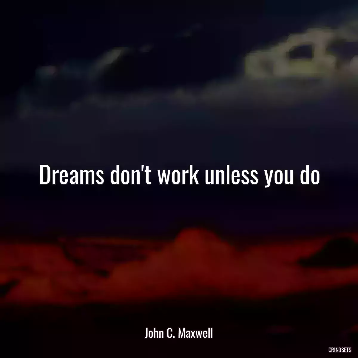 Dreams don\'t work unless you do