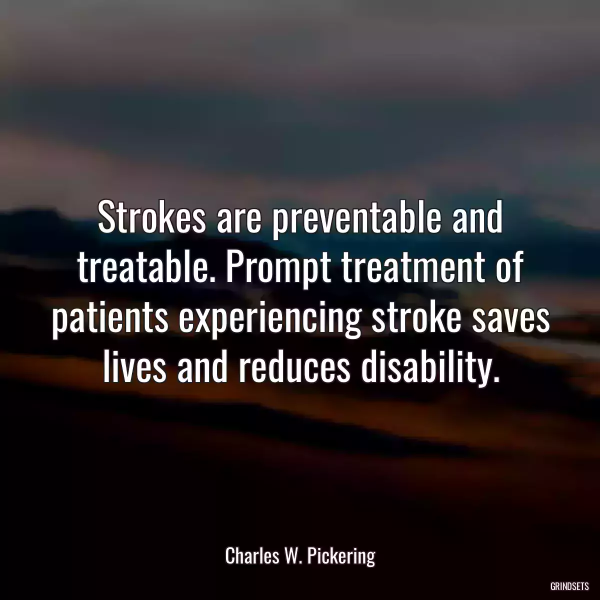 Strokes are preventable and treatable. Prompt treatment of patients experiencing stroke saves lives and reduces disability.