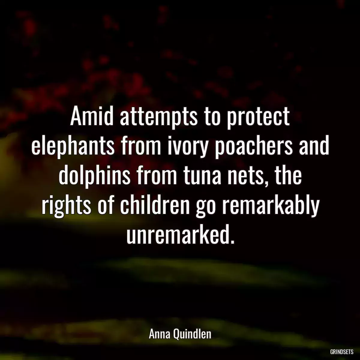 Amid attempts to protect elephants from ivory poachers and dolphins from tuna nets, the rights of children go remarkably unremarked.