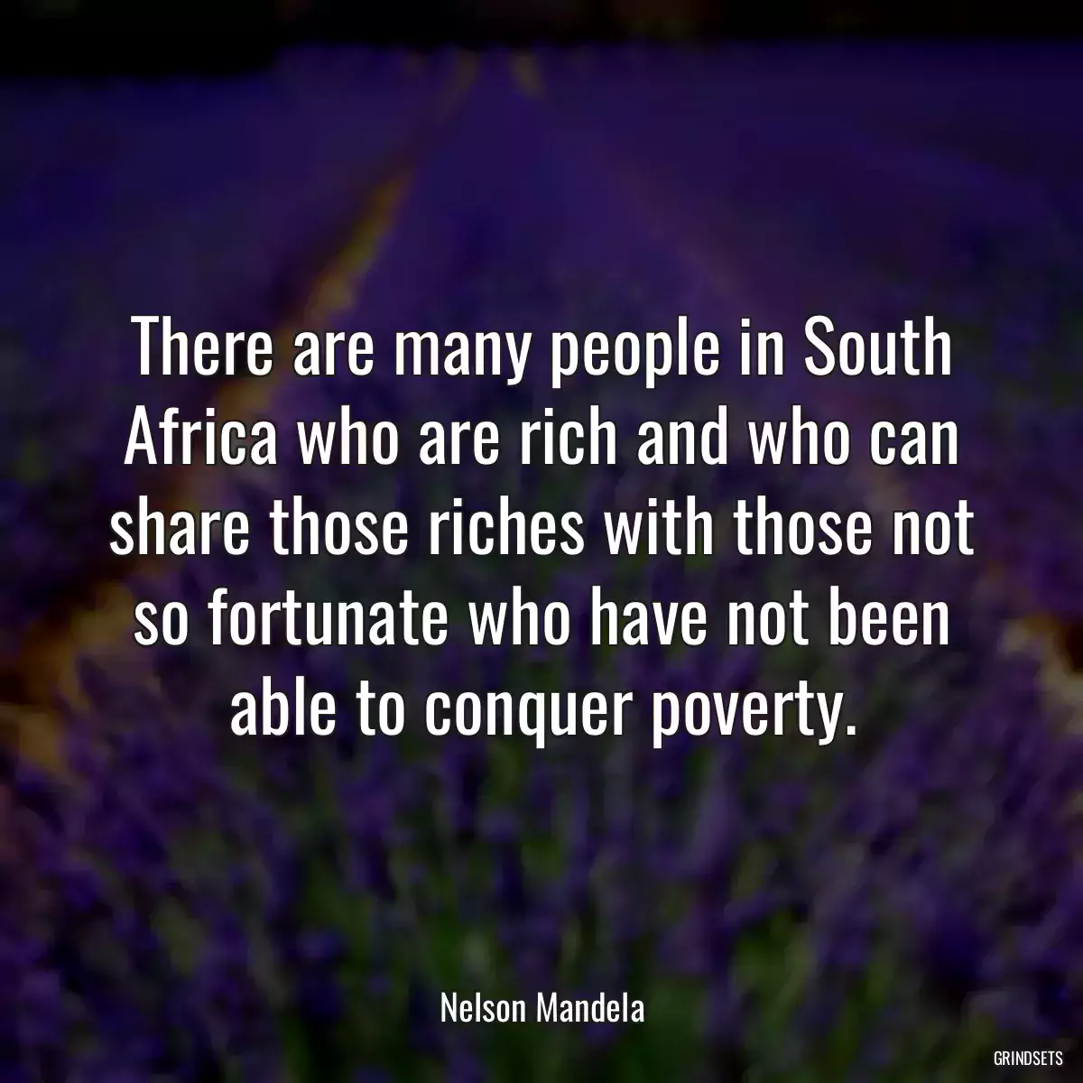 There are many people in South Africa who are rich and who can share those riches with those not so fortunate who have not been able to conquer poverty.