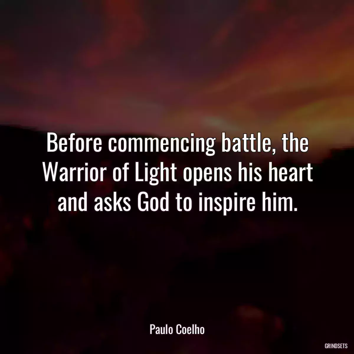 Before commencing battle, the Warrior of Light opens his heart and asks God to inspire him.