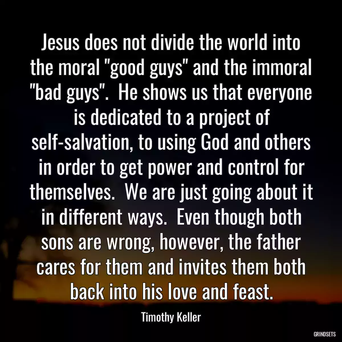 Jesus does not divide the world into the moral \