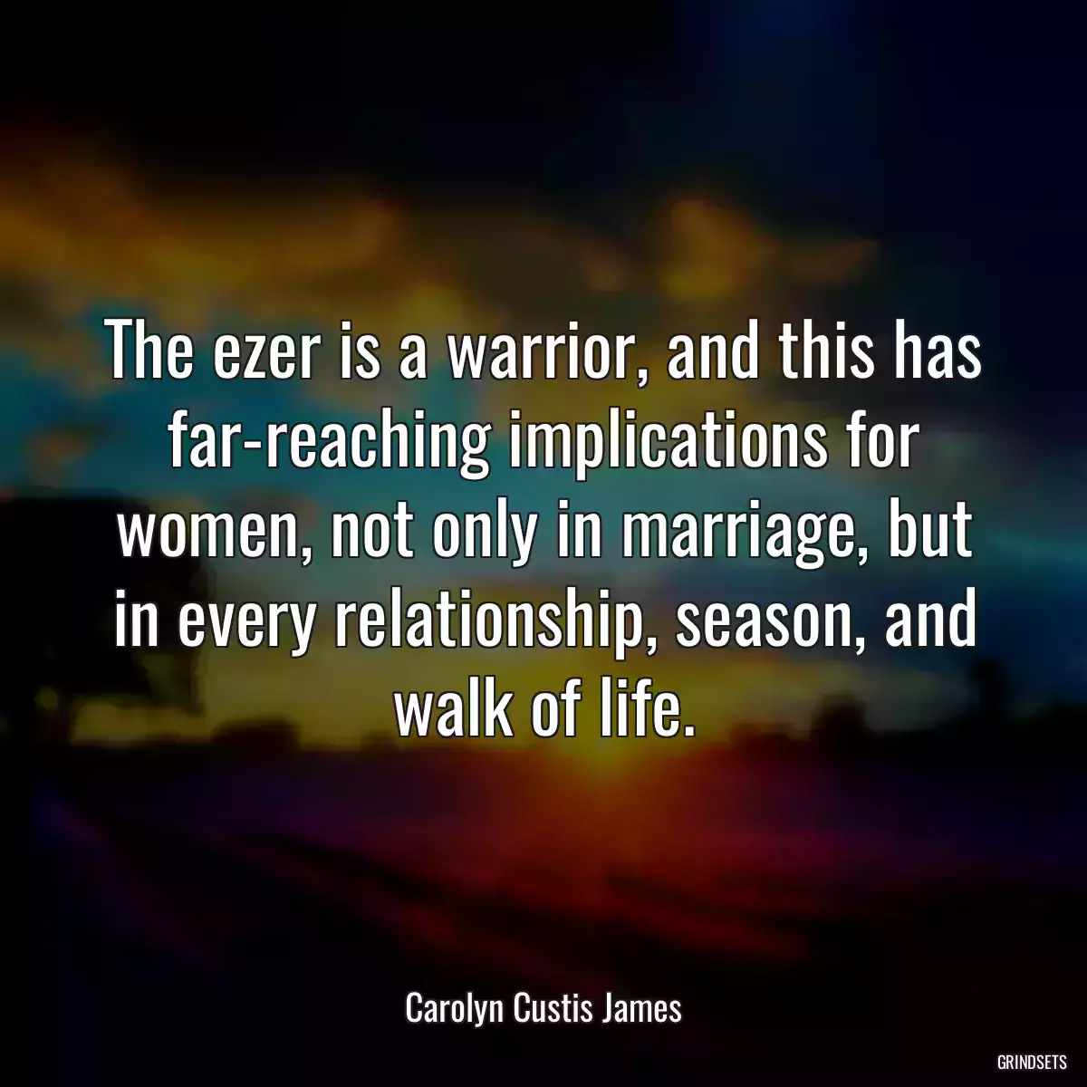 The ezer is a warrior, and this has far-reaching implications for women, not only in marriage, but in every relationship, season, and walk of life.