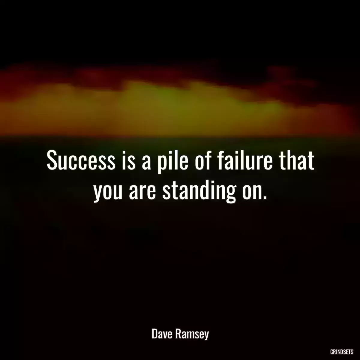 Success is a pile of failure that you are standing on.