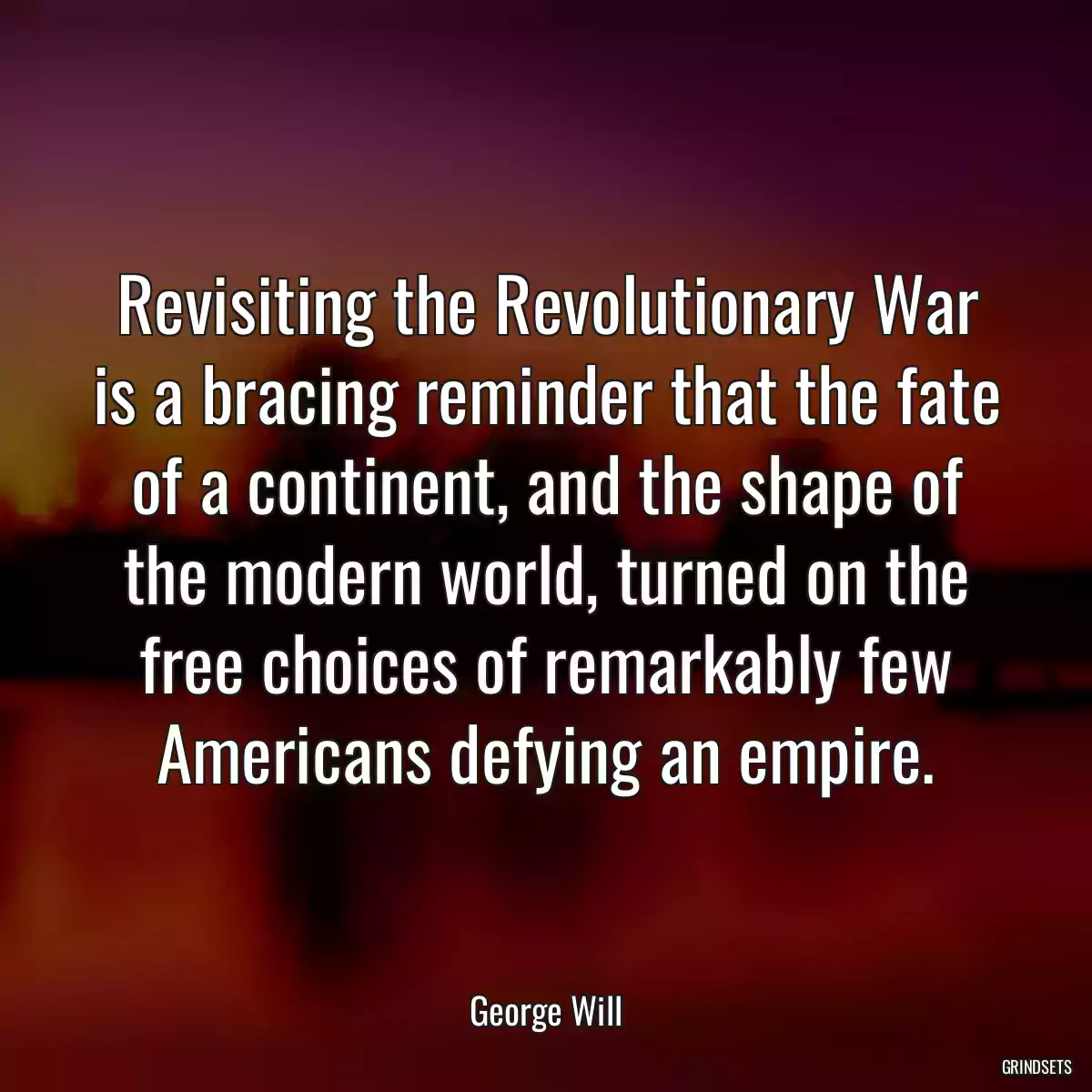 Revisiting the Revolutionary War is a bracing reminder that the fate of a continent, and the shape of the modern world, turned on the free choices of remarkably few Americans defying an empire.