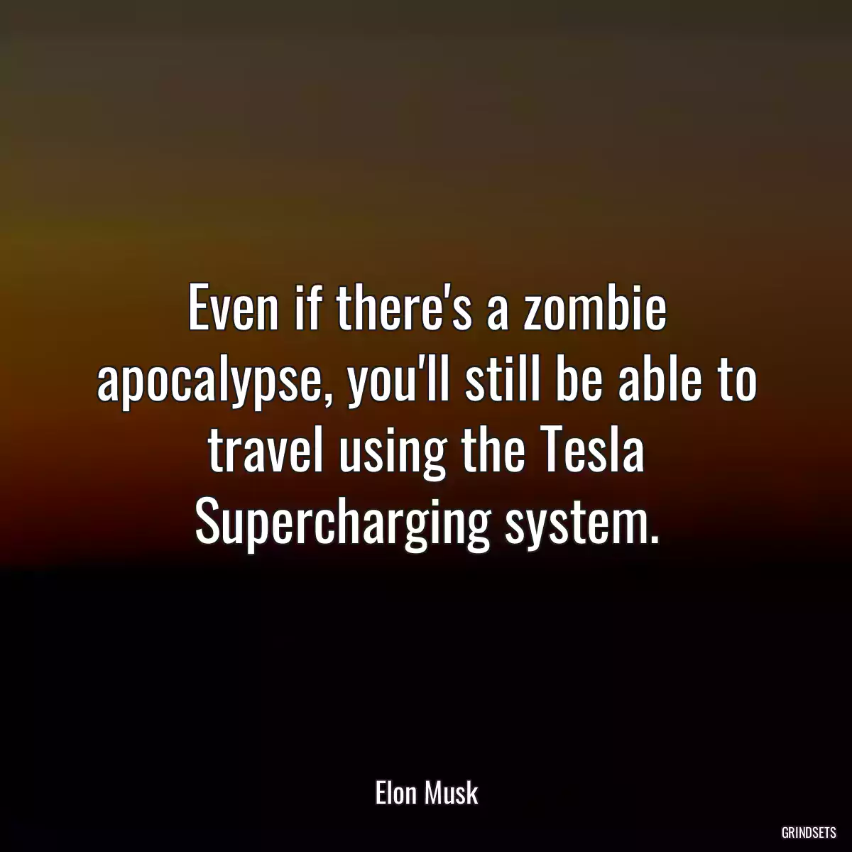 Even if there\'s a zombie apocalypse, you\'ll still be able to travel using the Tesla Supercharging system.