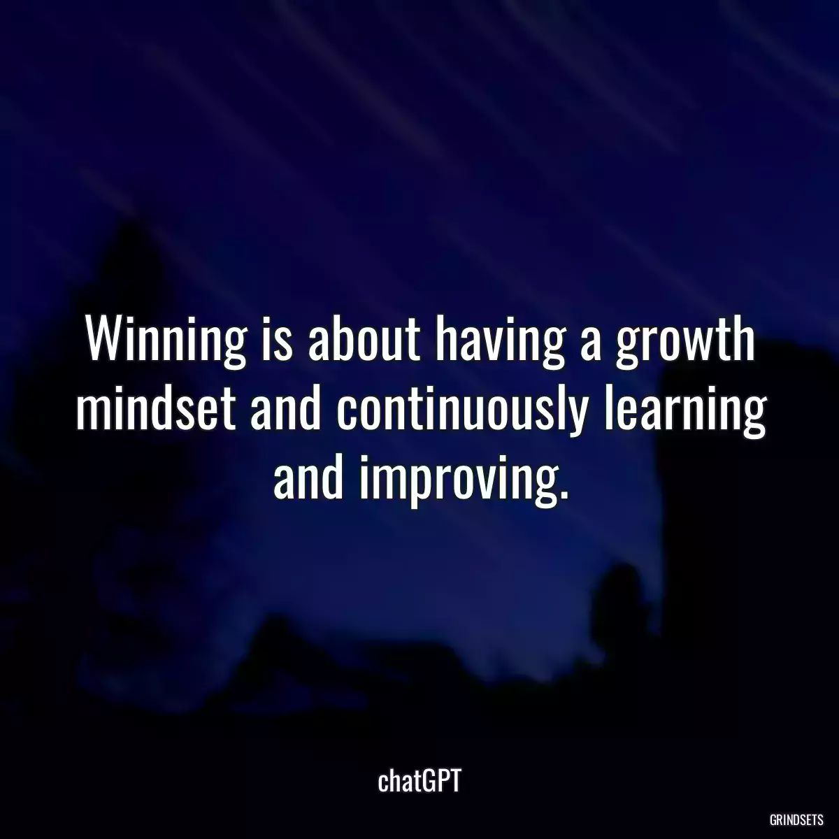 Winning is about having a growth mindset and continuously learning and improving.