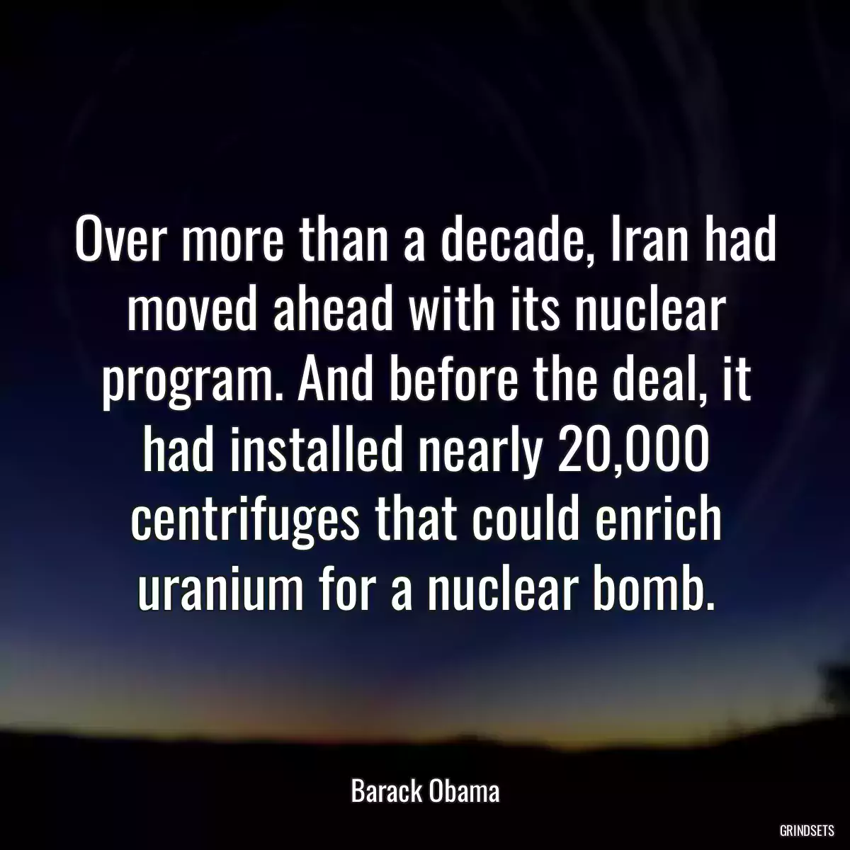 Over more than a decade, Iran had moved ahead with its nuclear program. And before the deal, it had installed nearly 20,000 centrifuges that could enrich uranium for a nuclear bomb.