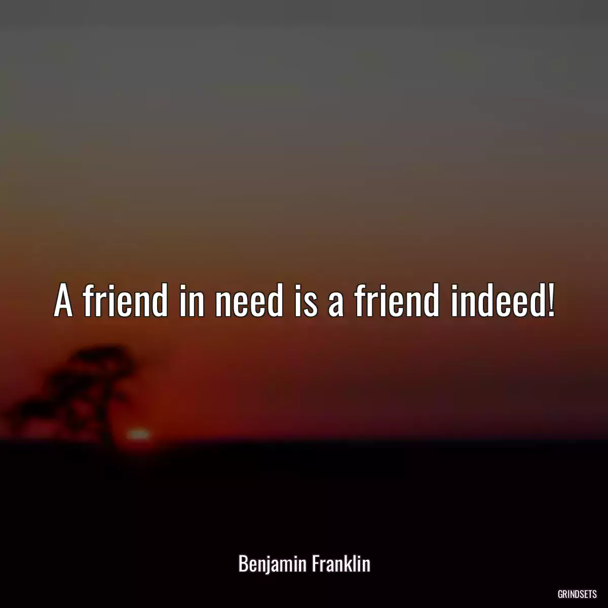 A friend in need is a friend indeed!