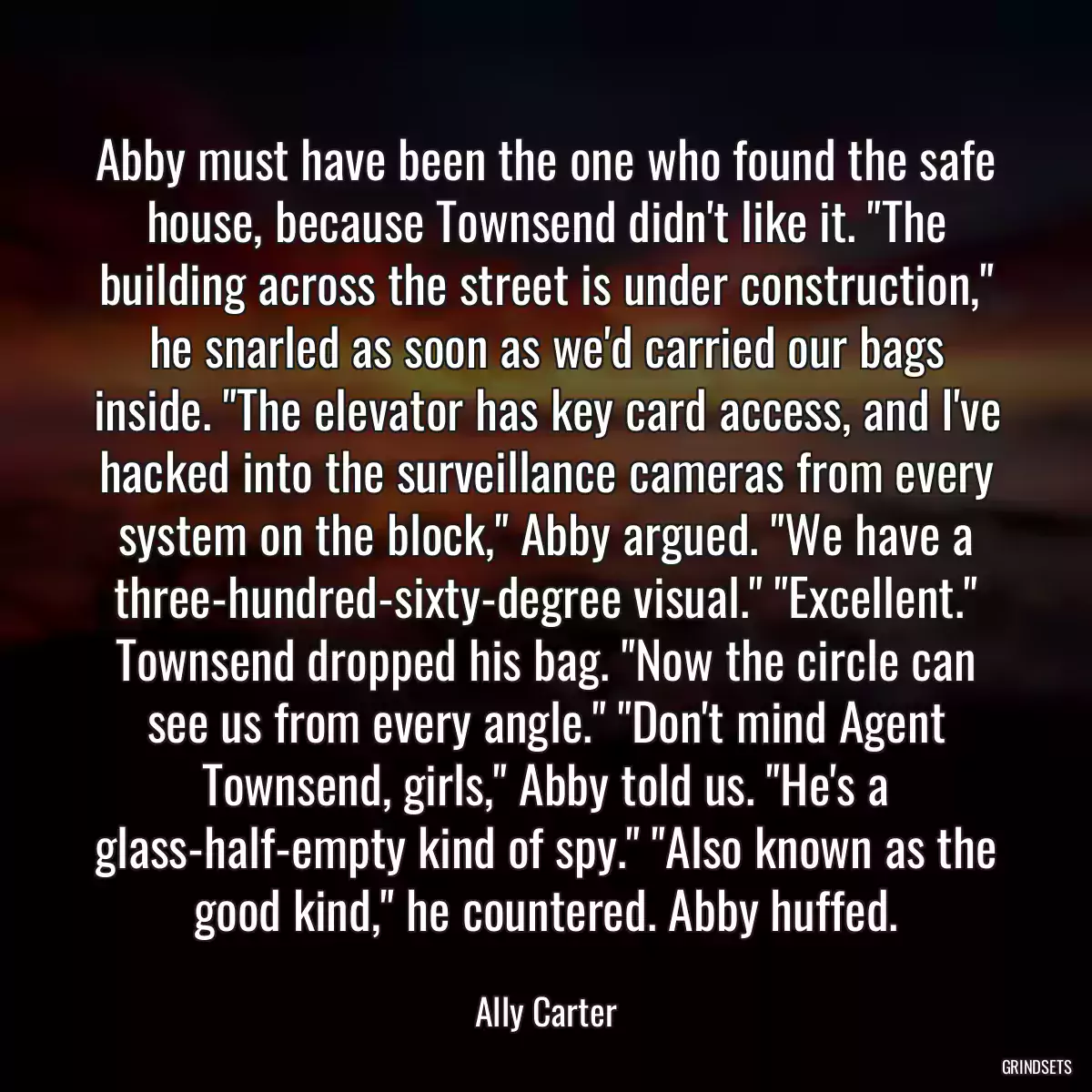 Abby must have been the one who found the safe house, because Townsend didn\'t like it. \