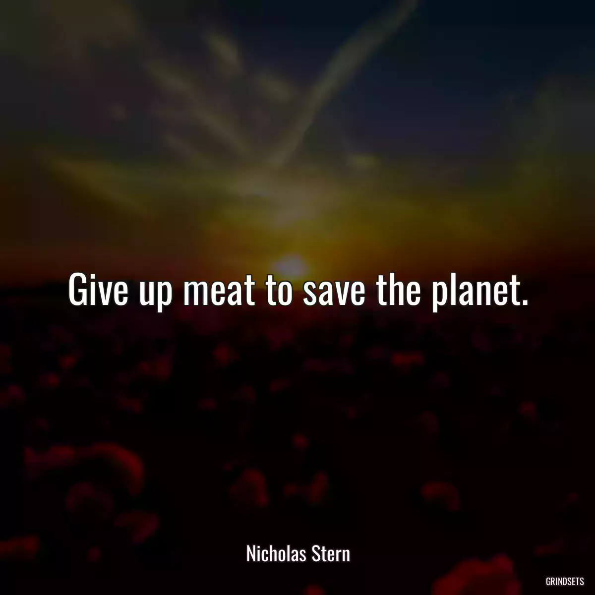 Give up meat to save the planet.