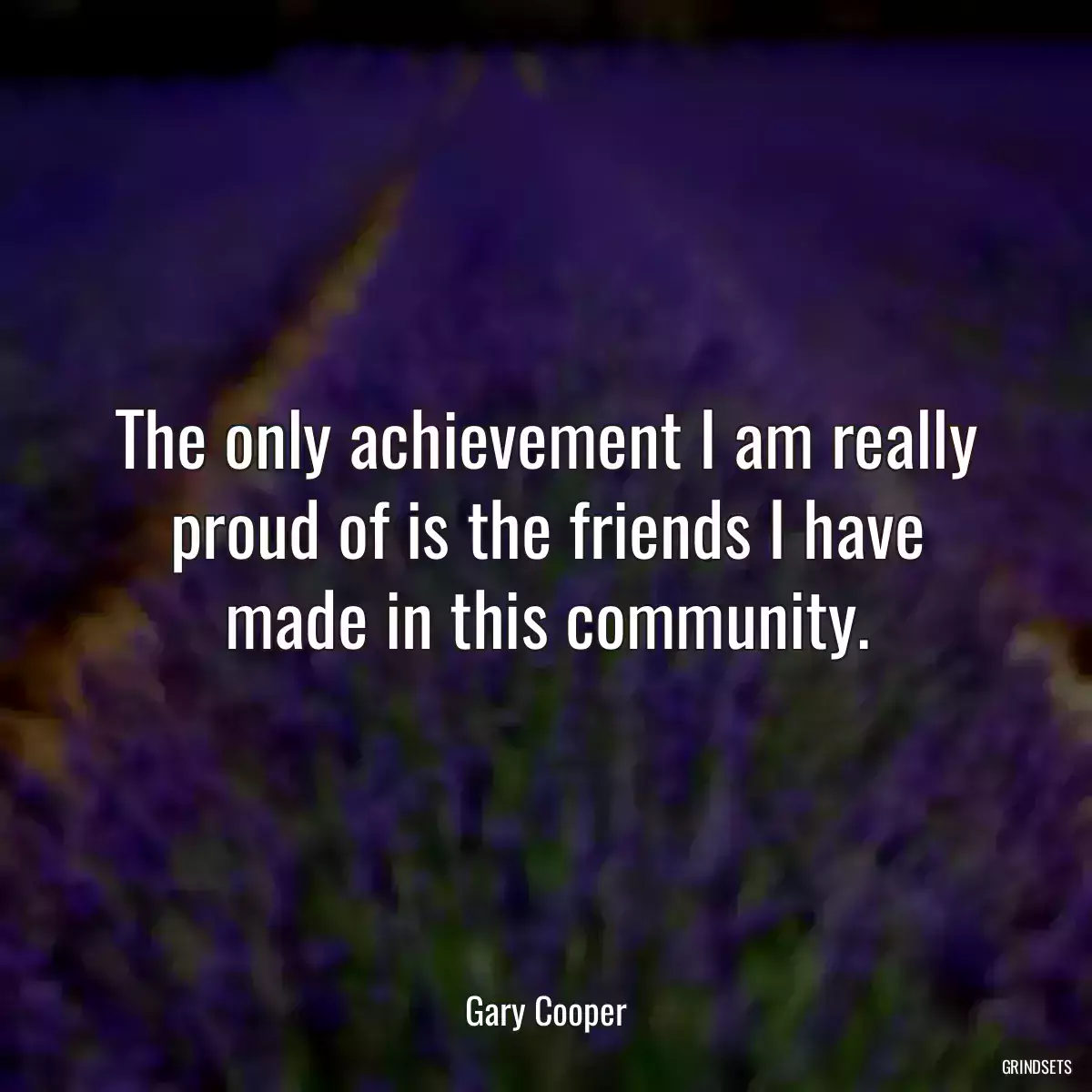 The only achievement I am really proud of is the friends I have made in this community.