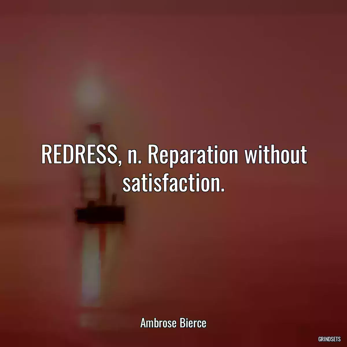 REDRESS, n. Reparation without satisfaction.