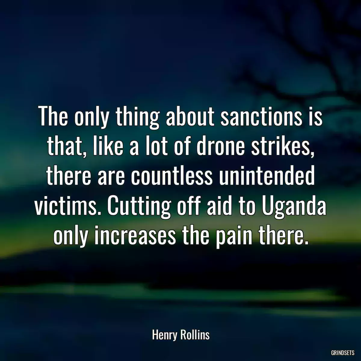 The only thing about sanctions is that, like a lot of drone strikes, there are countless unintended victims. Cutting off aid to Uganda only increases the pain there.