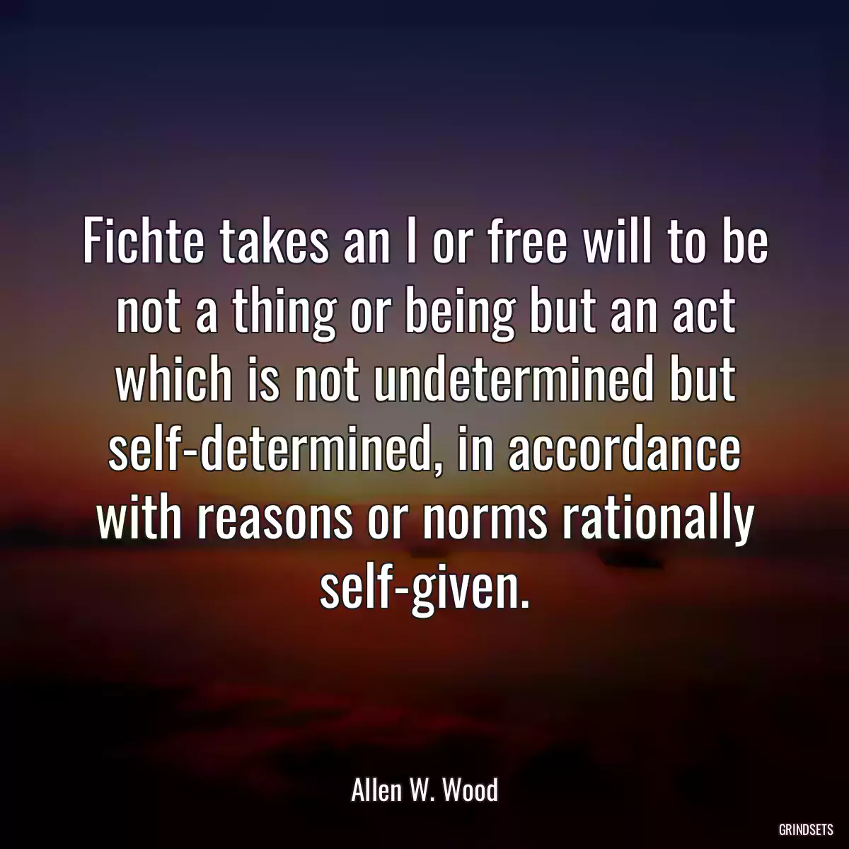 Fichte takes an I or free will to be not a thing or being but an act which is not undetermined but self-determined, in accordance with reasons or norms rationally self-given.