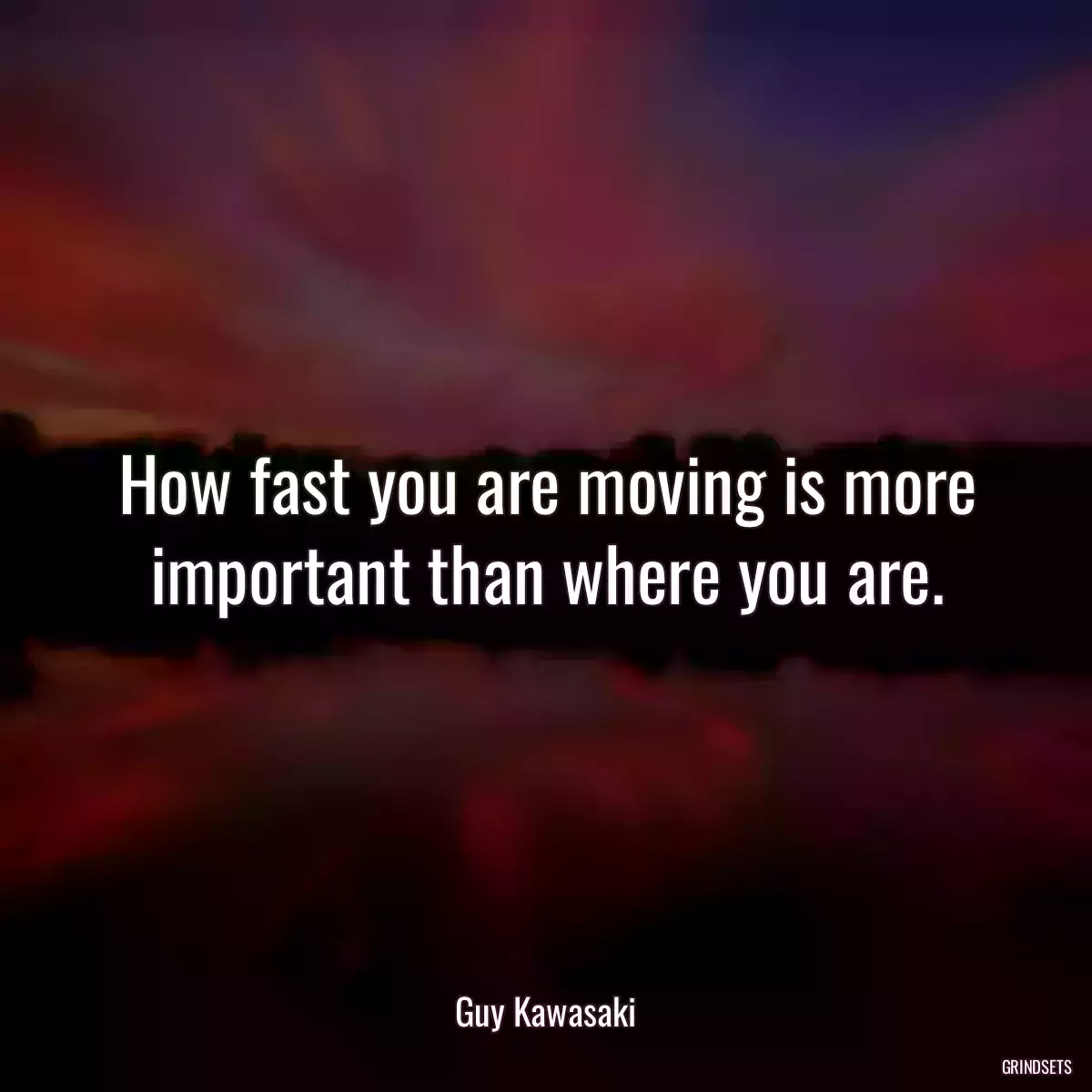 How fast you are moving is more important than where you are.