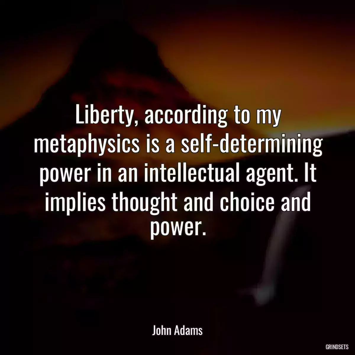 Liberty, according to my metaphysics is a self-determining power in an intellectual agent. It implies thought and choice and power.