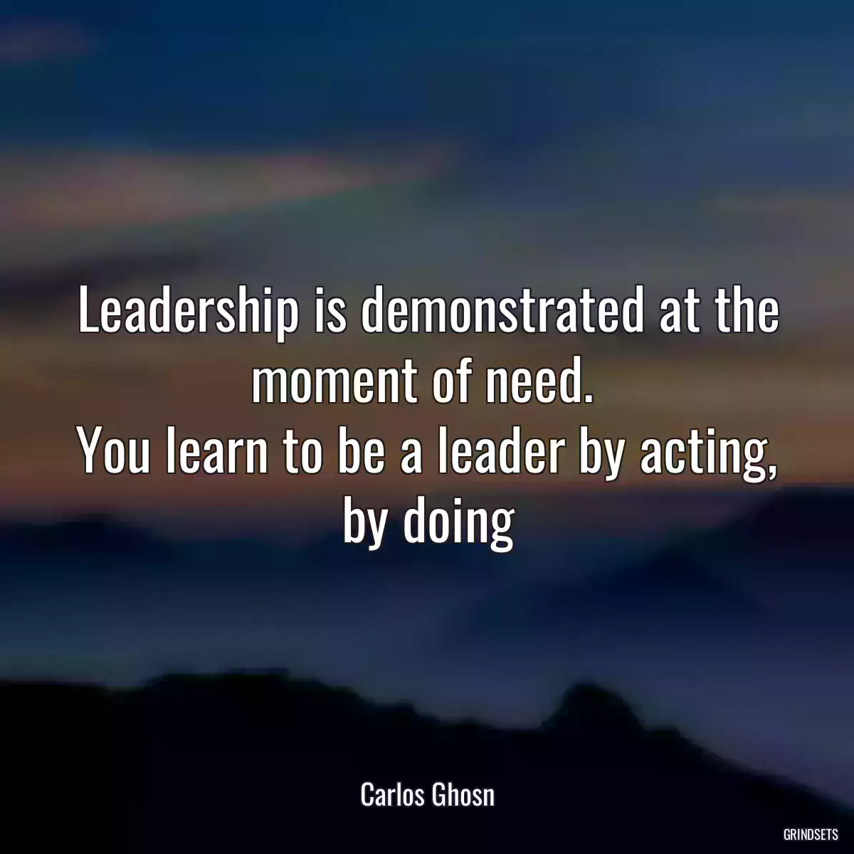 Leadership is demonstrated at the moment of need. 
You learn to be a leader by acting, by doing