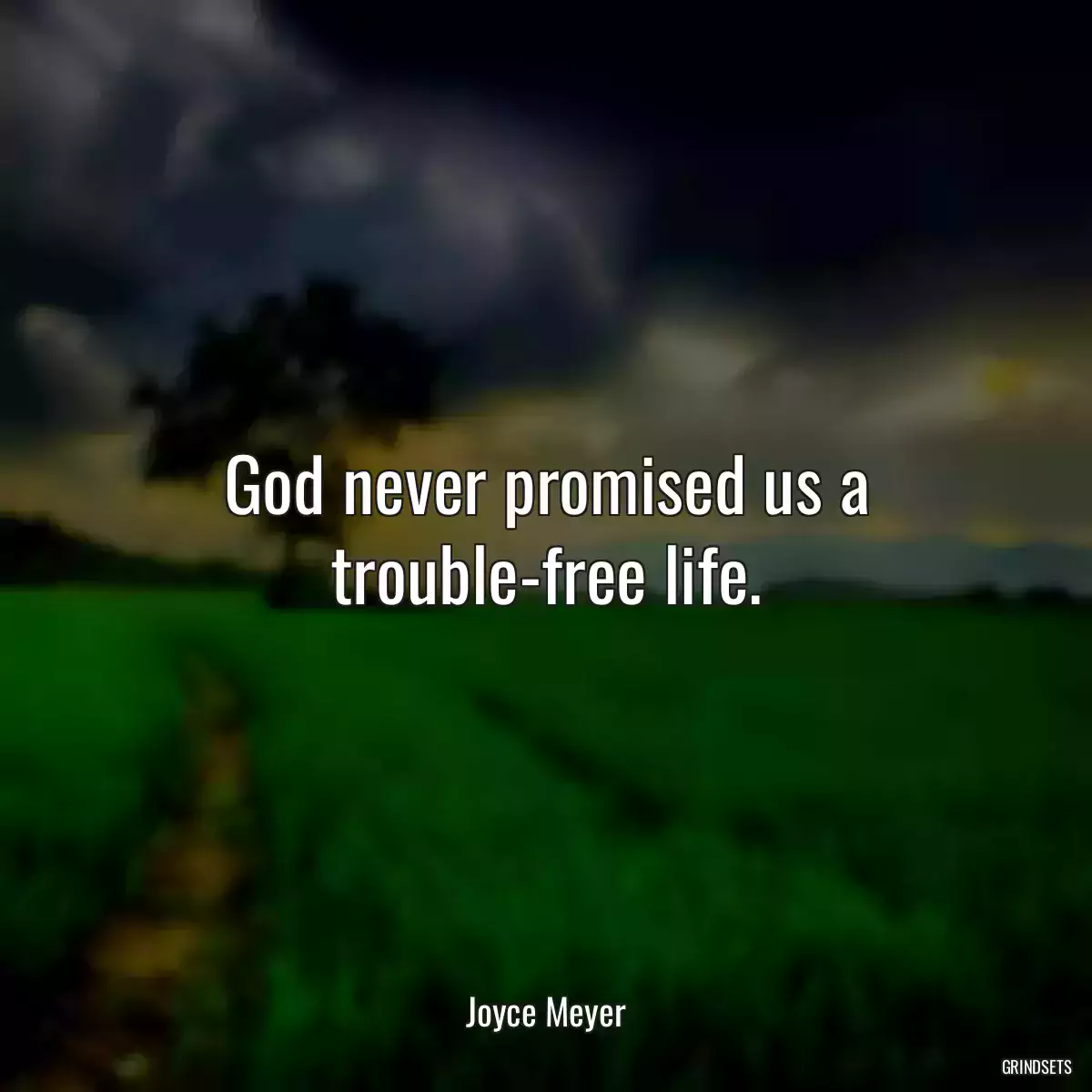 God never promised us a trouble-free life.