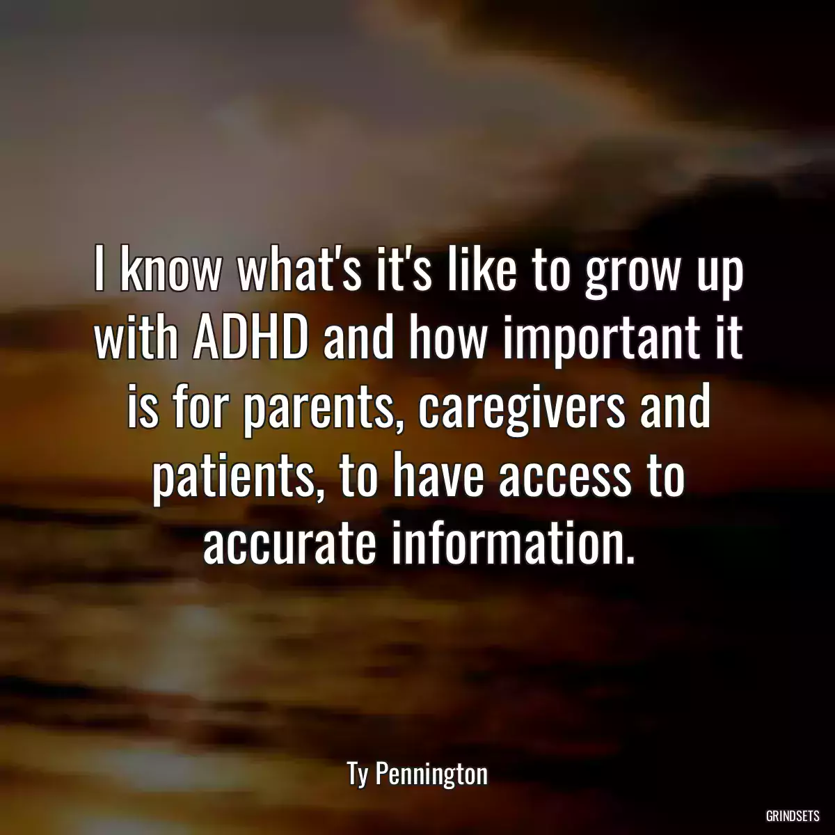 I know what\'s it\'s like to grow up with ADHD and how important it is for parents, caregivers and patients, to have access to accurate information.