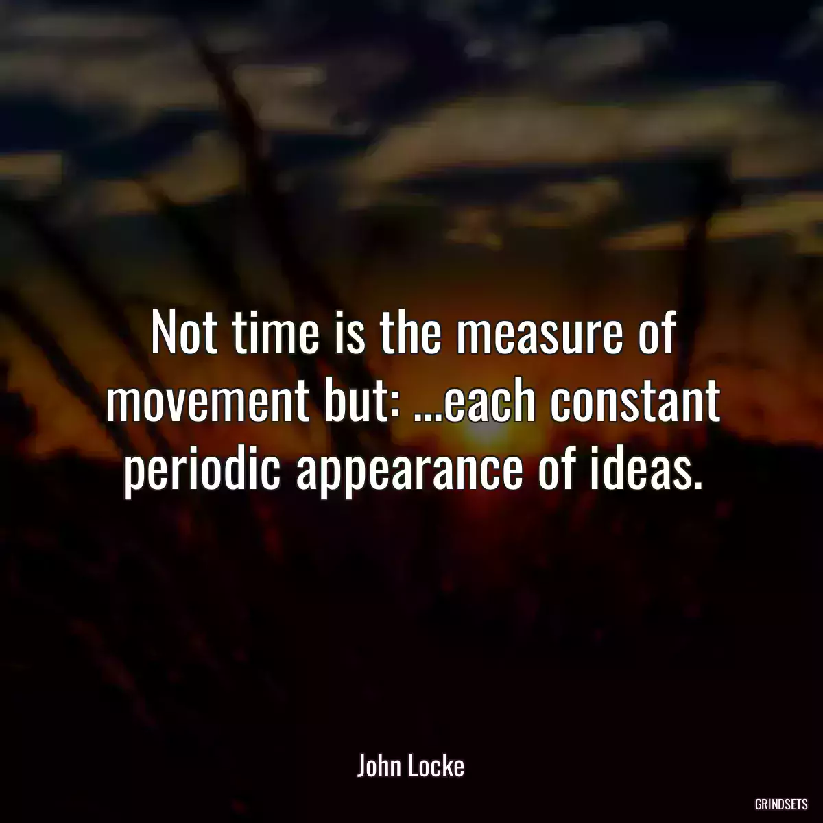 Not time is the measure of movement but: ...each constant periodic appearance of ideas.