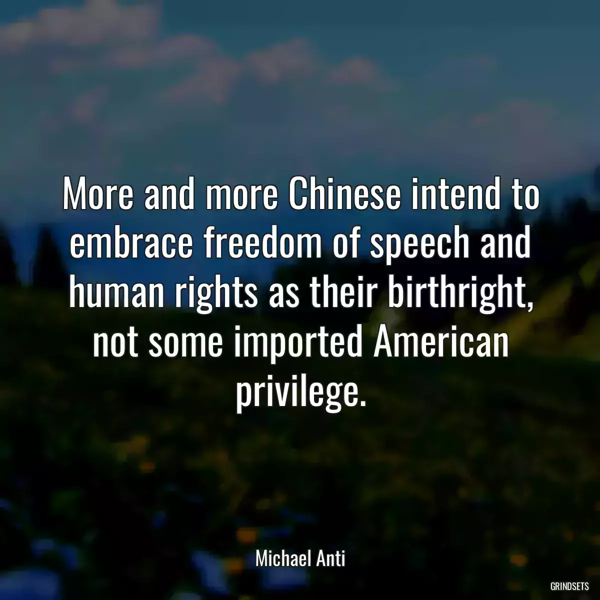 More and more Chinese intend to embrace freedom of speech and human rights as their birthright, not some imported American privilege.