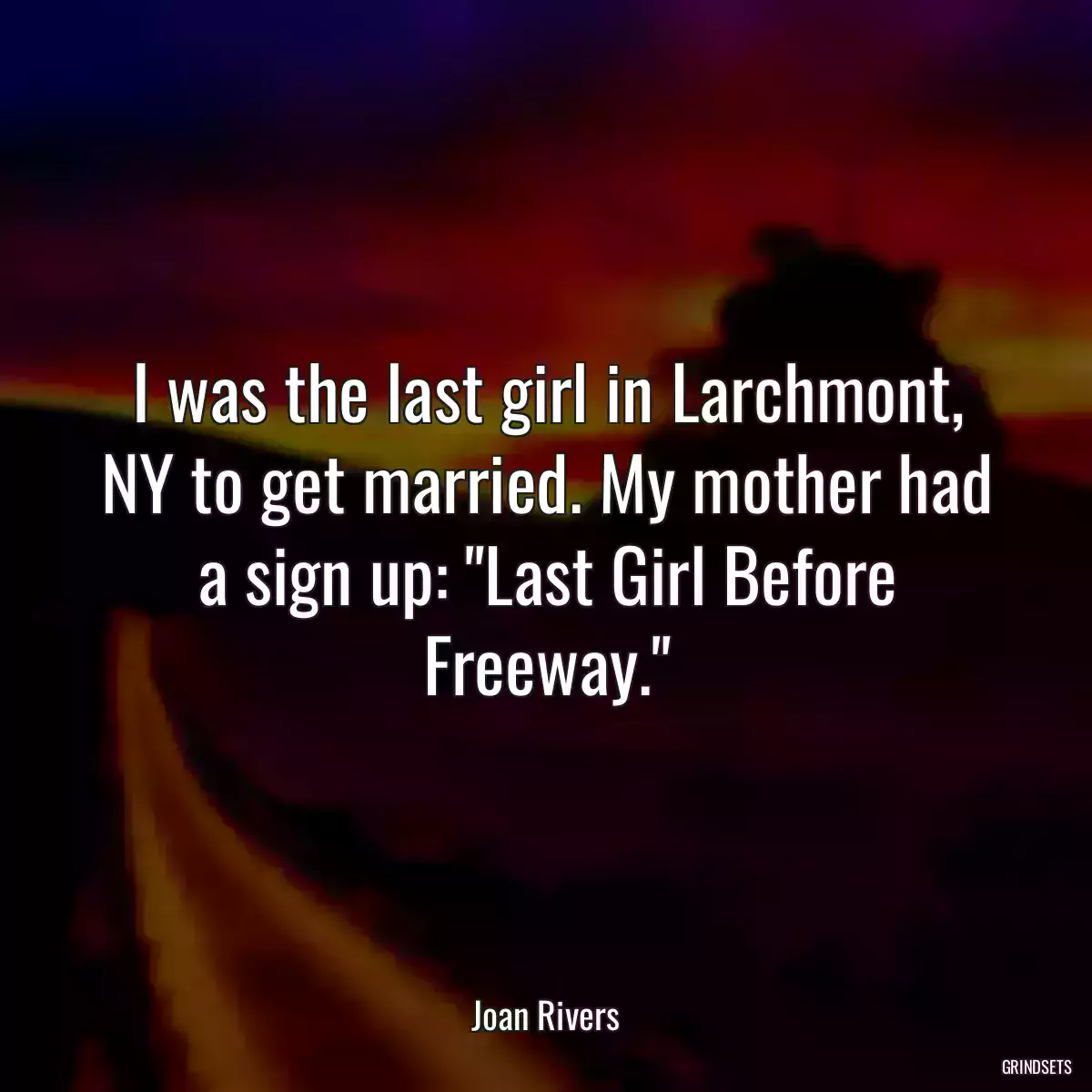 I was the last girl in Larchmont, NY to get married. My mother had a sign up: \