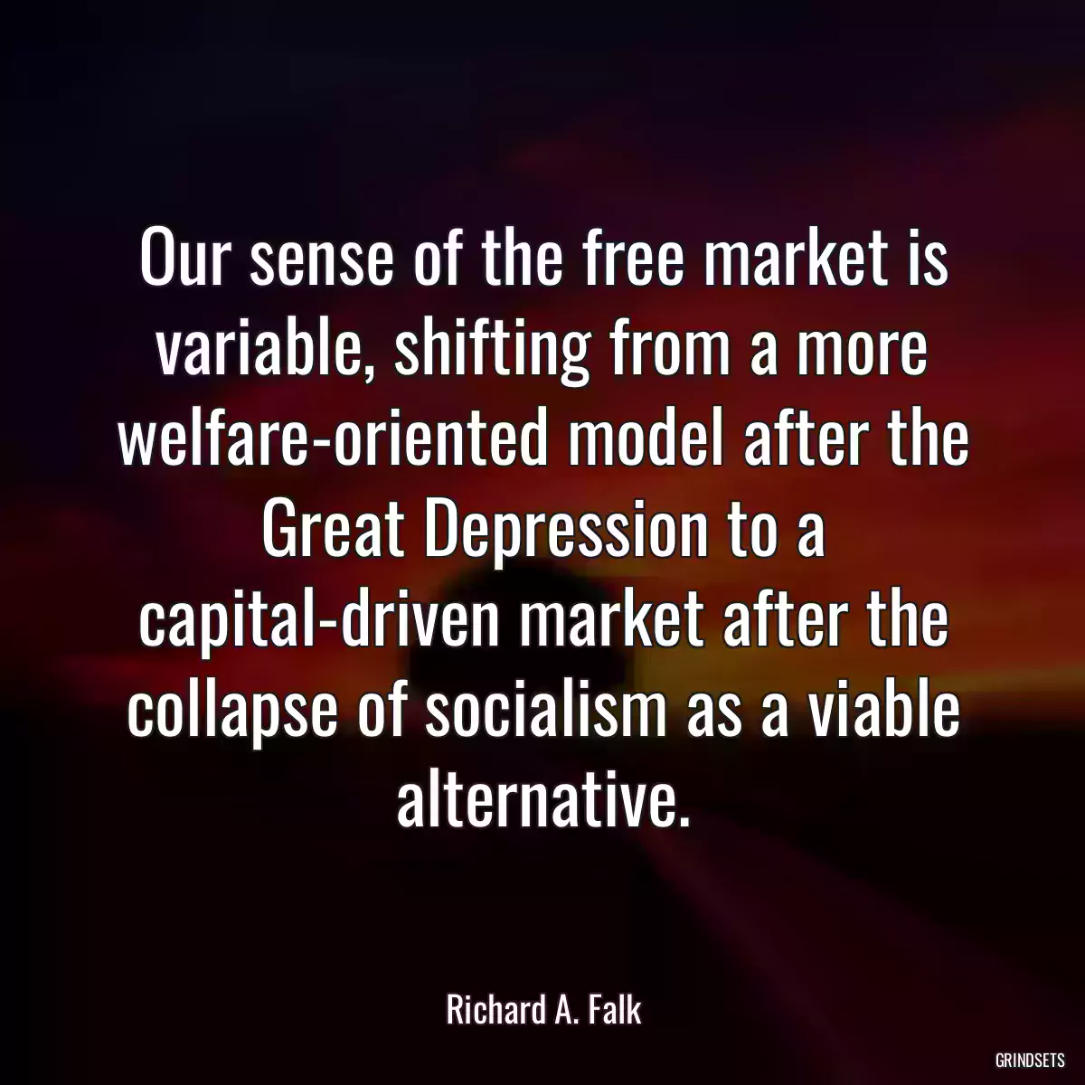 Our sense of the free market is variable, shifting from a more welfare-oriented model after the Great Depression to a capital-driven market after the collapse of socialism as a viable alternative.