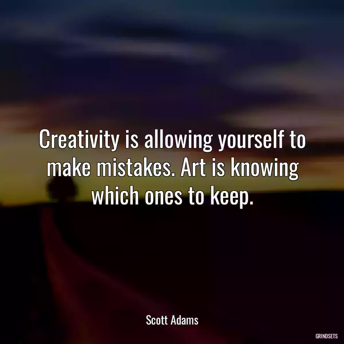 Creativity is allowing yourself to make mistakes. Art is knowing which ones to keep.