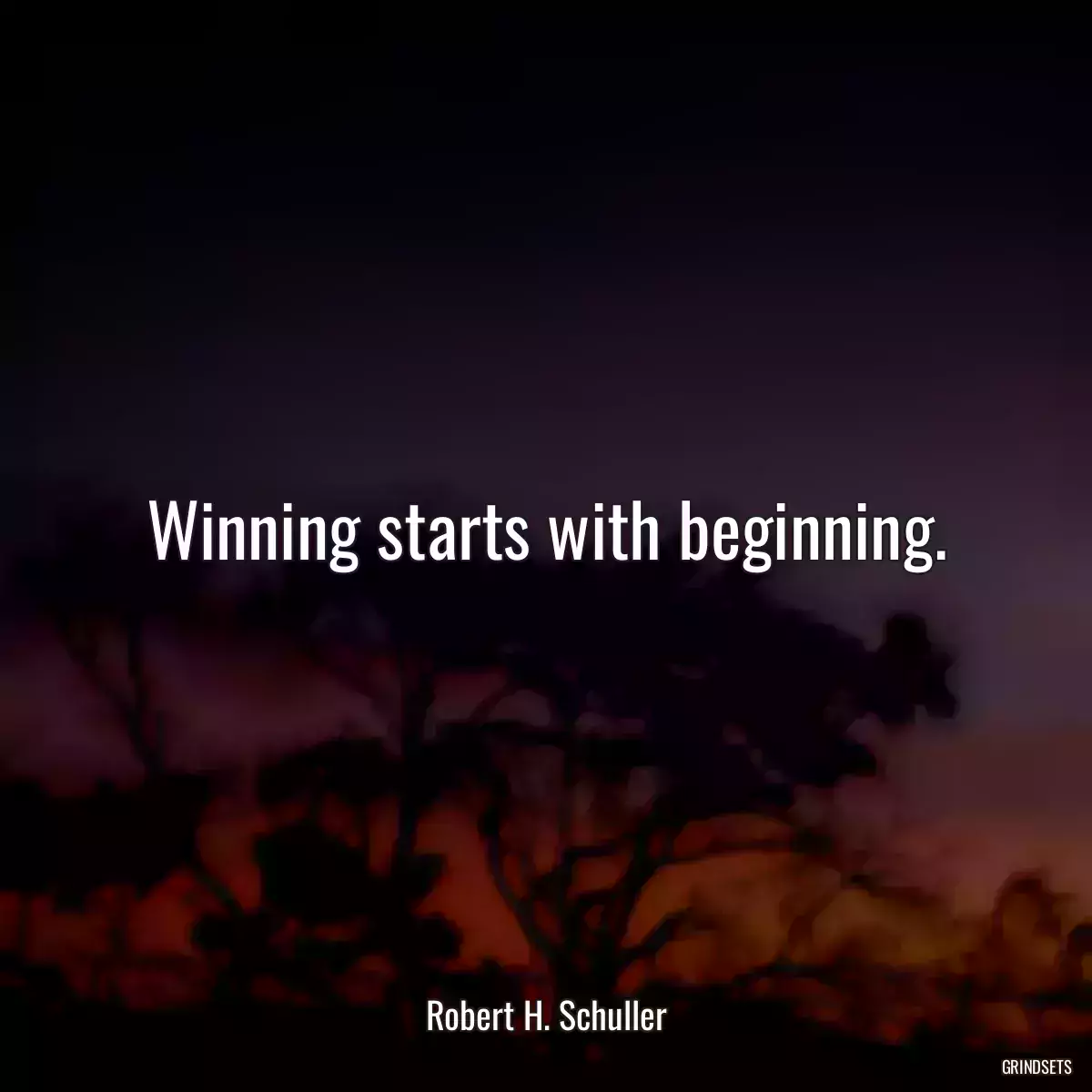 Winning starts with beginning.