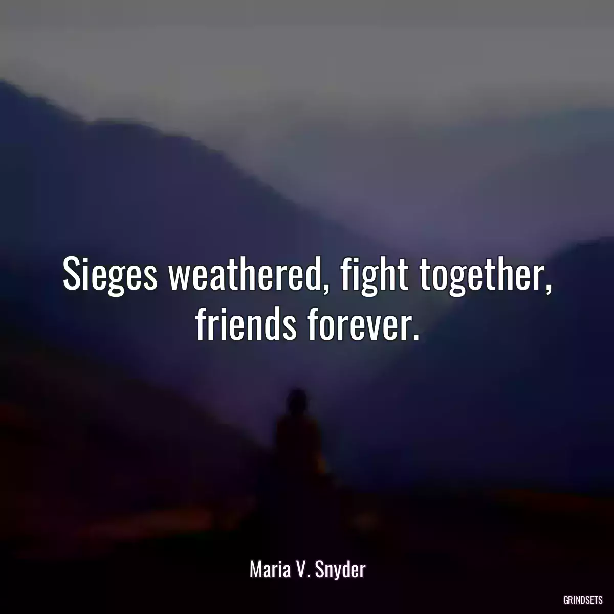 Sieges weathered, fight together, friends forever.